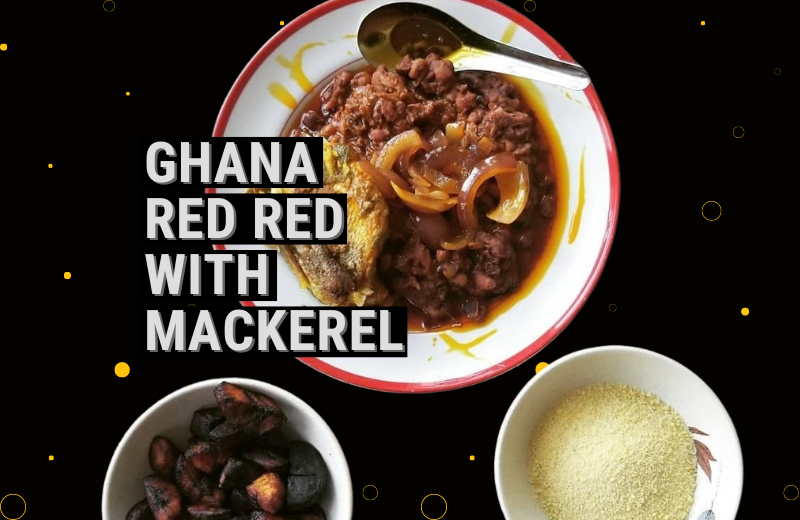 Red red ghana mackerel gari beans black eye peas plantains